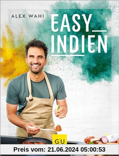 Easy Indien: Lieblingsrezepte aus meiner zweiten Heimat (GU Autoren-Kochbücher)